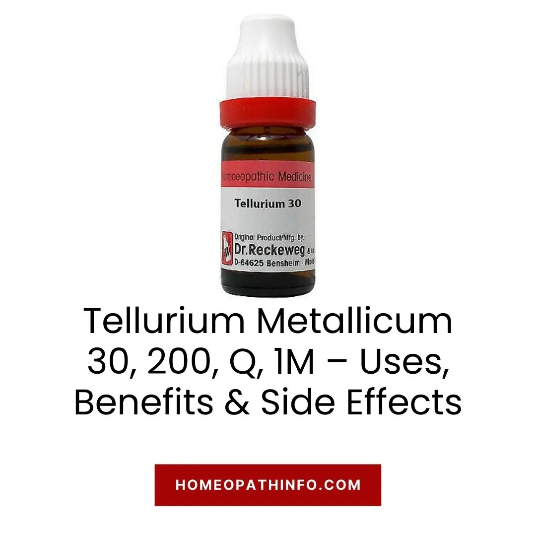 Tellurium Metallicum 30, 200, Q, 1M – Uses, Benefits & Side Effects 1 Tellurium Metallicum 30, 200, Q, 1M – Uses, Benefits & Side Effects