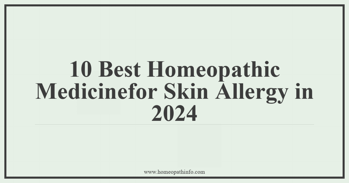 10 Best Homeopathic Medicines for Skin Allergy in 2024 2 10 Best Homeopathic Medicinefor Skin Allergy in 2024