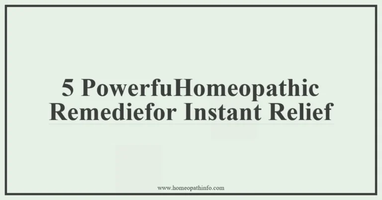 5 Powerful Homeopathic Remedies for Instant Relief 11 5 PowerfuHomeopathic Remediefor Instant Relief