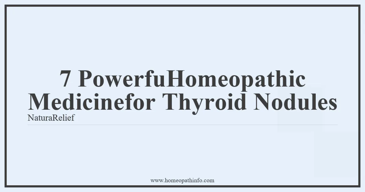 7 PowerfuHomeopathic Medicinefor Thyroid Nodules NaturaRelief