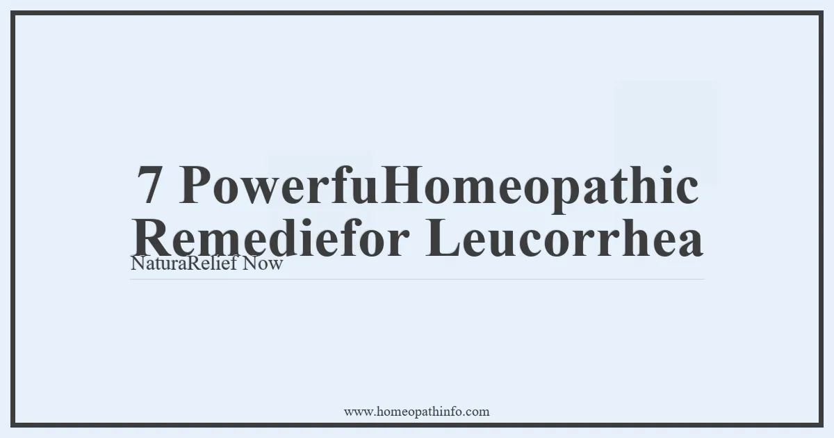 7 PowerfuHomeopathic Remediefor Leucorrhea NaturaRelief Now