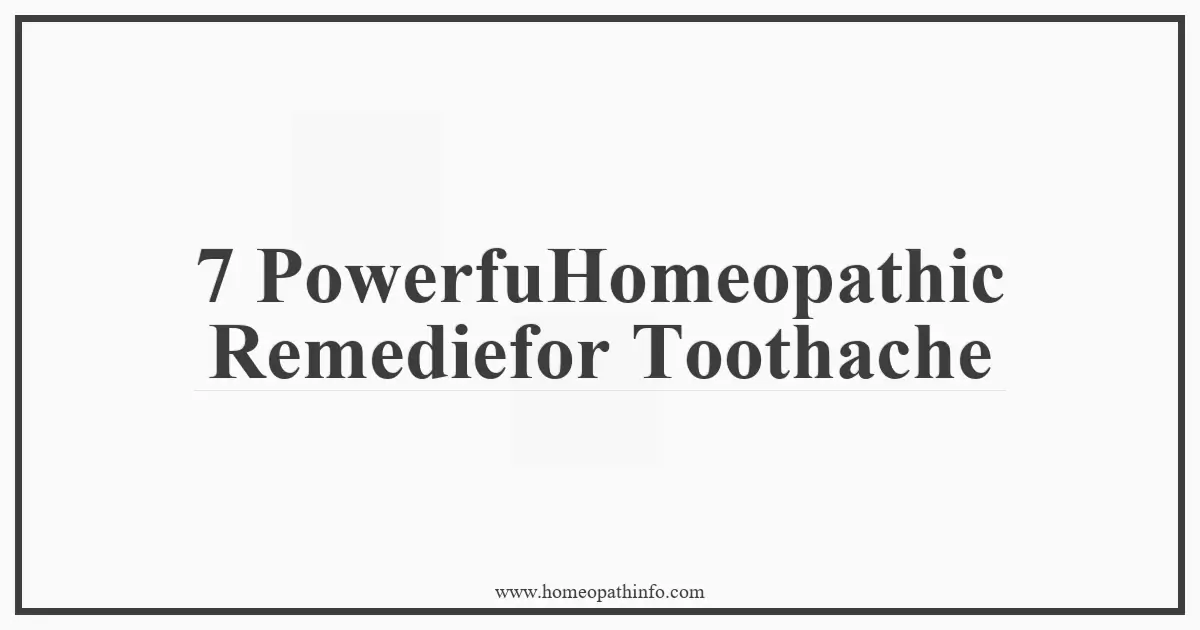 7 PowerfuHomeopathic Remediefor Toothache