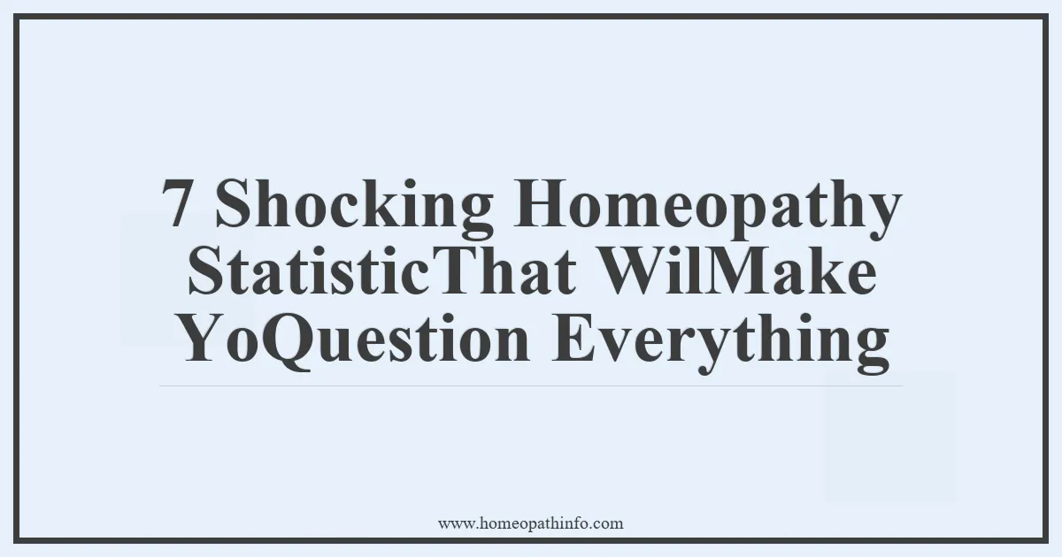 7 Shocking Homeopathy StatisticThat WilMake YoQuestion Everything