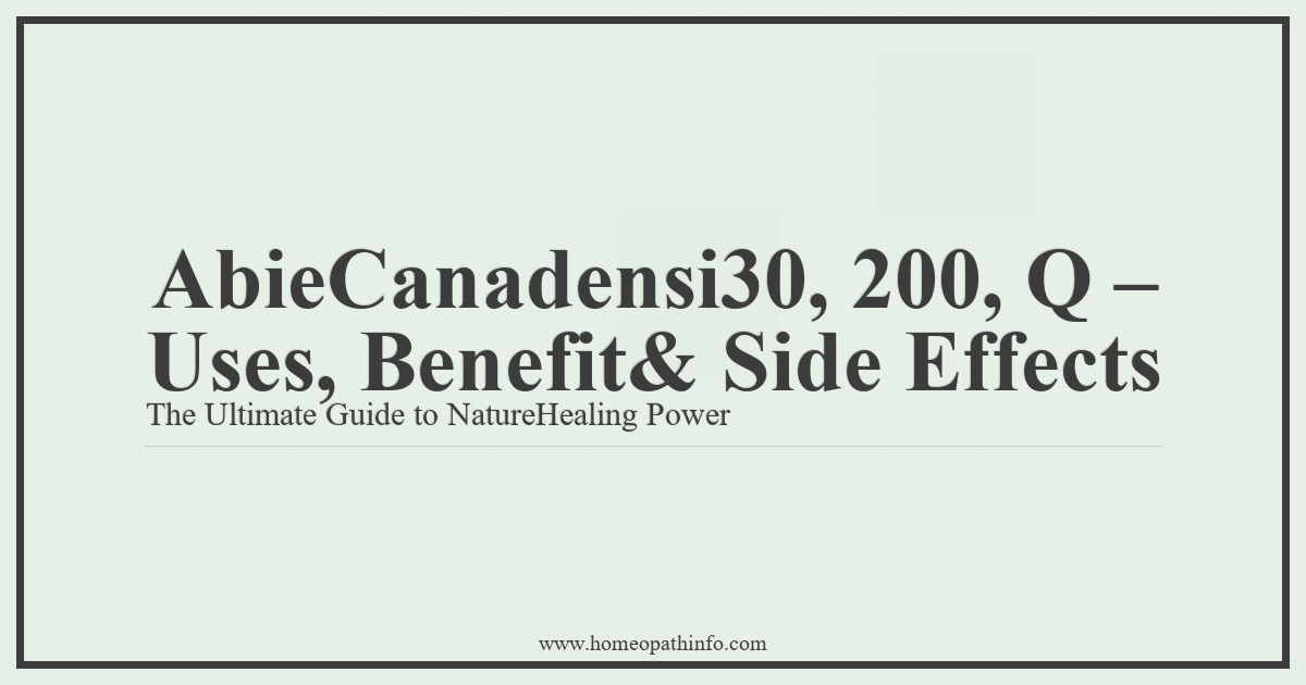 Abies Canadensis 30, 200, Q – Uses, Benefits & Side Effects: The Ultimate Guide to Nature's Healing Power 6 AbieCanadensi30 200 Q Uses Benefit Side Effects The Ultimate Guide to NatureHealing Power