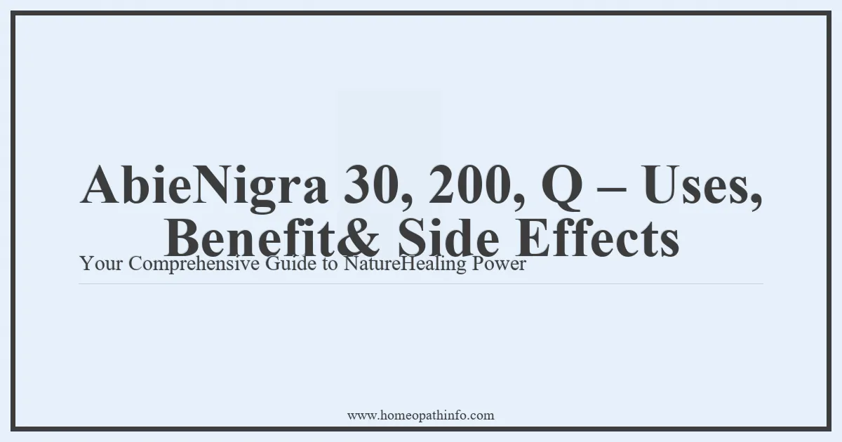 AbieNigra 30 200 Q Uses Benefit Side Effects Your Comprehensive Guide to NatureHealing Power