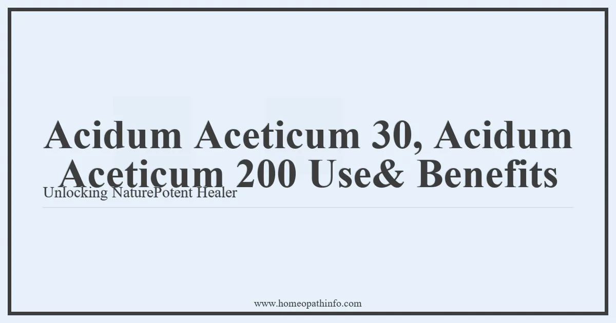 Acidum Aceticum 30 Acidum Aceticum 200 Use Benefits Unlocking NaturePotent Healer