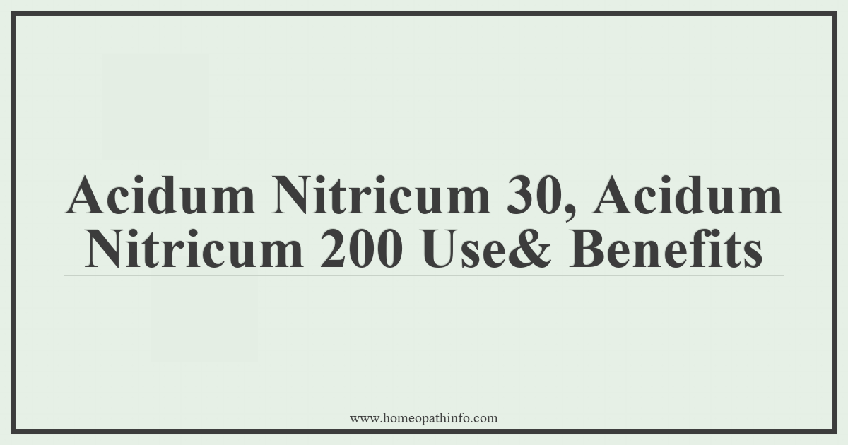 Acidum Nitricum 30, Acidum Nitricum 200 Uses & Benefits 4 Acidum Nitricum 30 Acidum Nitricum 200 Use Benefits