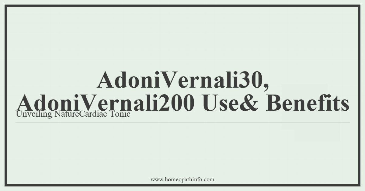 Adonis Vernalis 30, Adonis Vernalis 200 Uses & Benefits: Unveiling Nature's Cardiac Tonic 10 AdoniVernali30 AdoniVernali200 Use Benefits Unveiling NatureCardiac Tonic