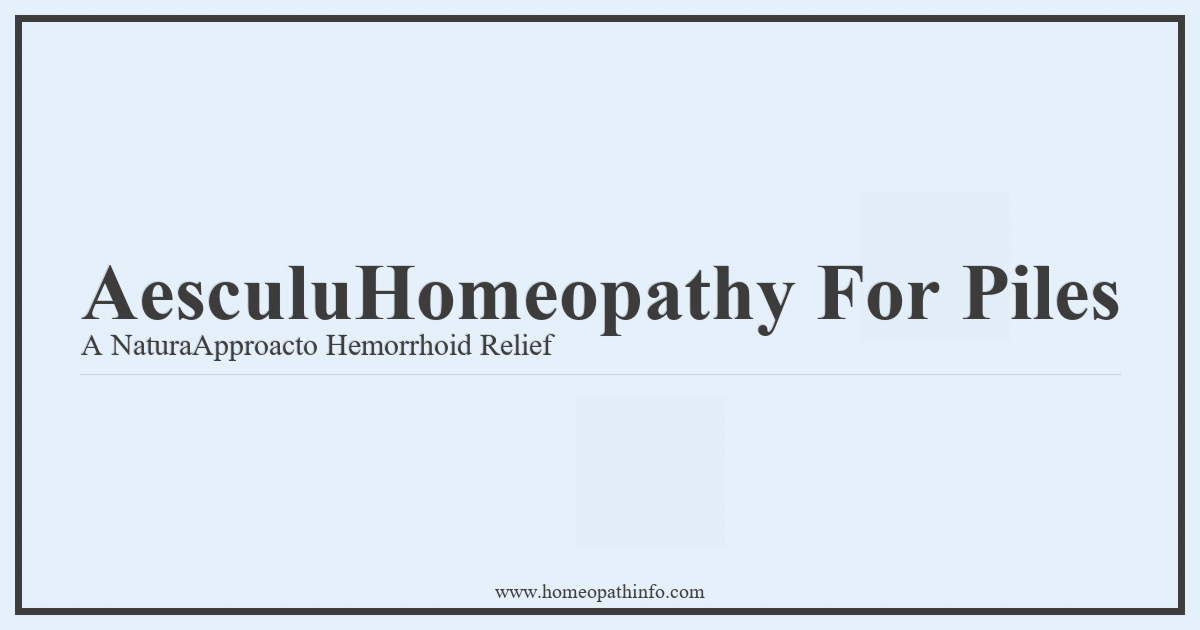 AesculuHomeopathy For Piles A NaturaApproacto Hemorrhoid Relief