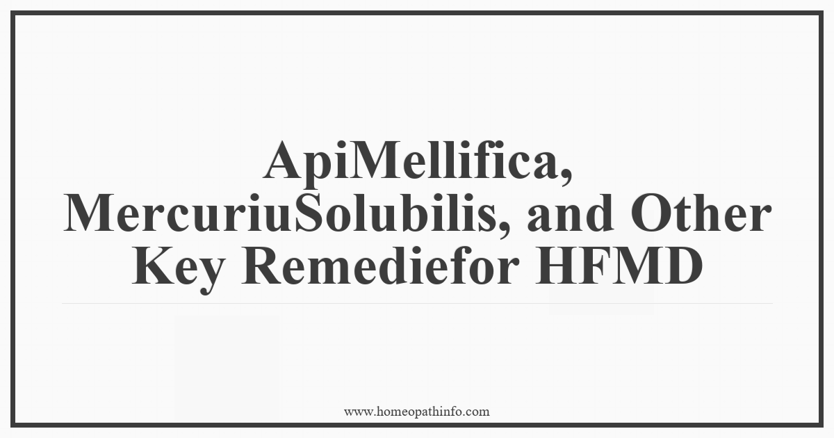 ApiMellifica MercuriuSolubilis and Other Key Remediefor HFMD