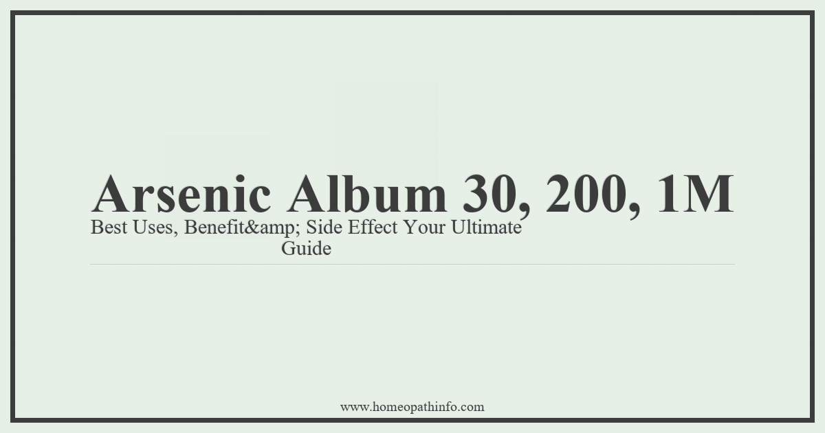 Arsenic Album 30, 200, 1M: Best Uses, Benefits & Side Effects - Your Ultimate Guide 4 Arsenic Album 30 200 1M Best Uses Benefitamp Side Effect Your Ultimate Guide