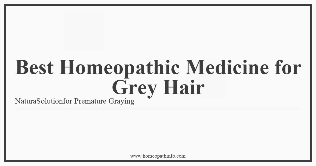 Best Homeopathic Medicine for Grey Hair NaturaSolutionfor Premature Graying