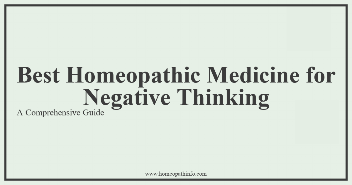 Best Homeopathic Medicine for Negative Thinking: A Comprehensive Guide 4 Best Homeopathic Medicine for Negative Thinking A Comprehensive Guide