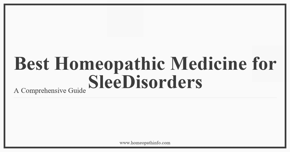 Best Homeopathic Medicine for SleeDisorders A Comprehensive Guide