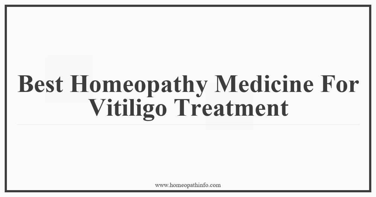 Best Homeopathy Medicine For Vitiligo Treatment