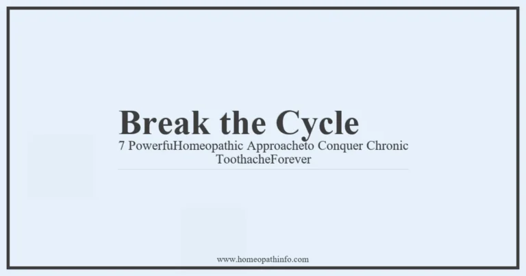 Break the Cycle: 7 Powerful Homeopathic Approaches to Conquer Chronic Toothaches Forever 8 Break the Cycle 7 PowerfuHomeopathic Approacheto Conquer Chronic ToothacheForever