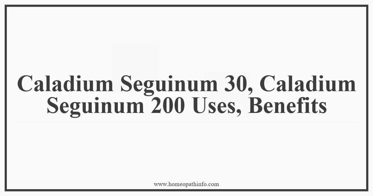 Caladium Seguinum 30 Caladium Seguinum 200 Uses Benefits