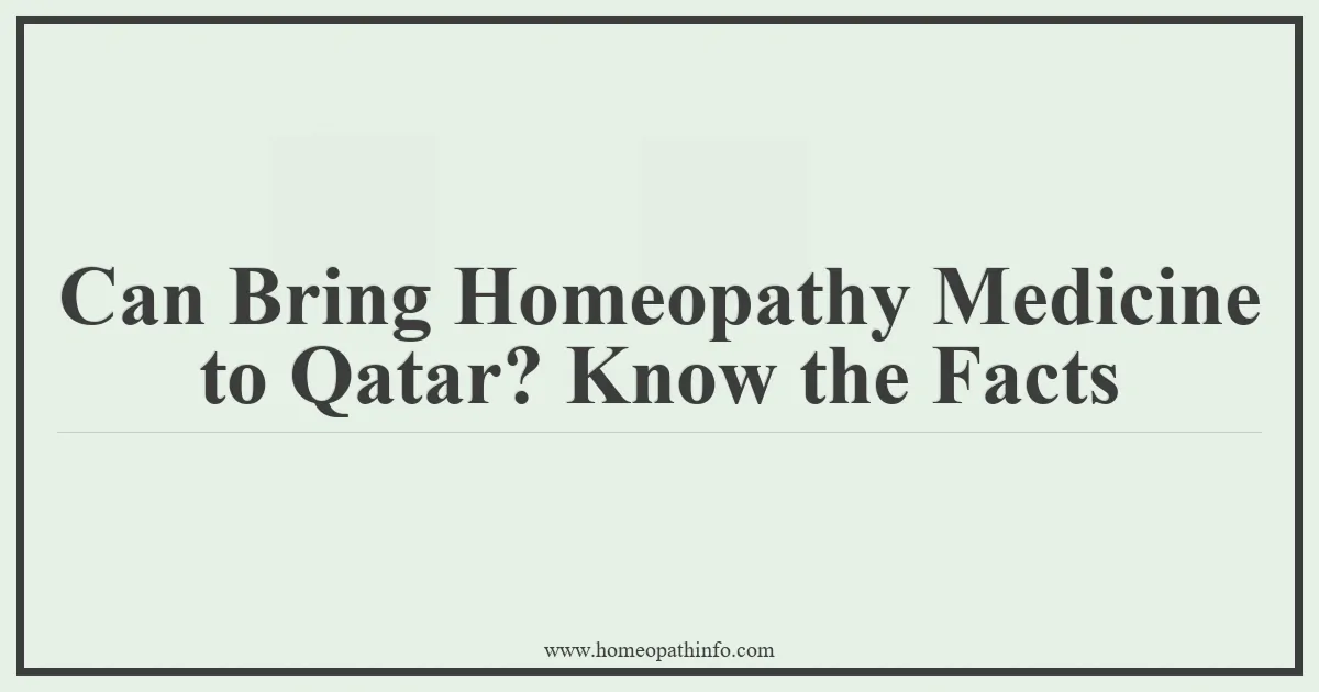 Can Bring Homeopathy Medicine to Qatar Know the Facts