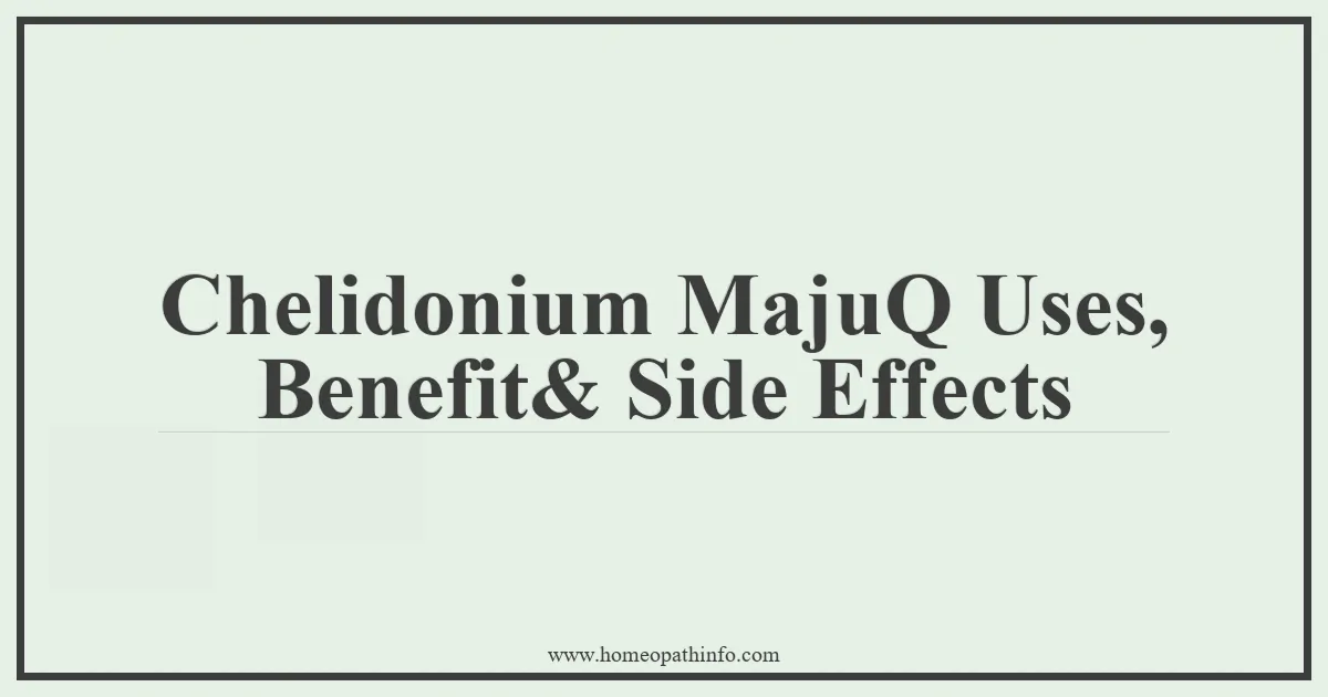 Chelidonium MajuQ Uses Benefit Side Effects