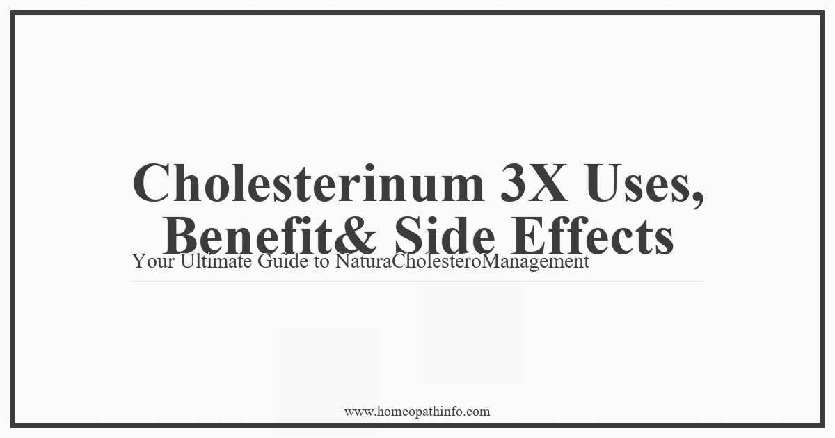 Cholesterinum 3X Uses, Benefits & Side Effects: Your Ultimate Guide to Natural Cholesterol Management 8 Cholesterinum 3X Uses Benefit Side Effects Your Ultimate Guide to NaturaCholesteroManagement