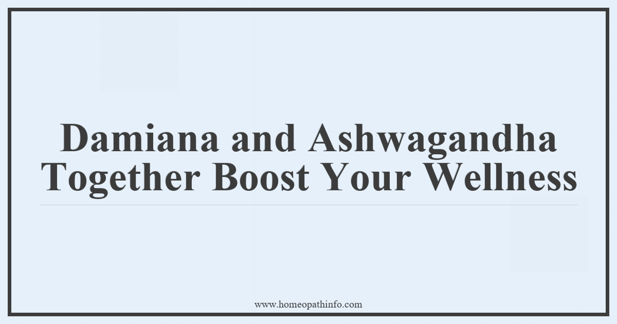 Damiana and Ashwagandha Together Boost Your Wellness. 5 Damiana and Ashwagandha Together Boost Your Wellness