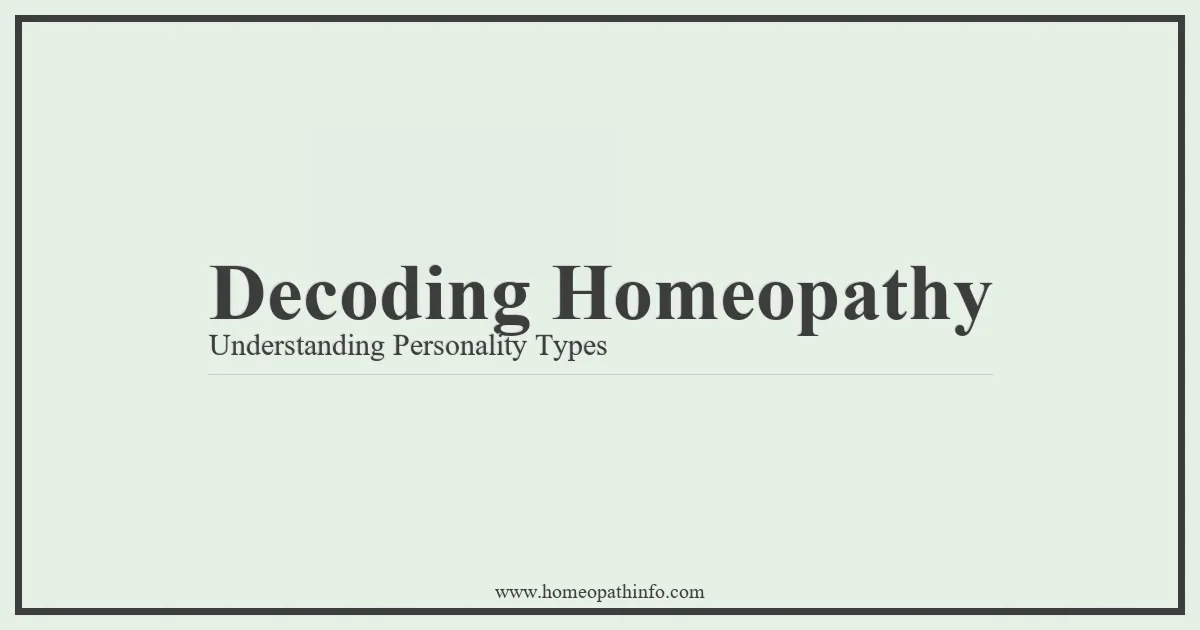 Decoding Homeopathy Understanding Personality Types