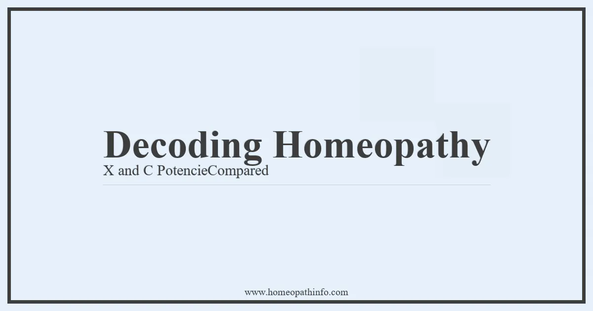 Decoding Homeopathy X and C PotencieCompared
