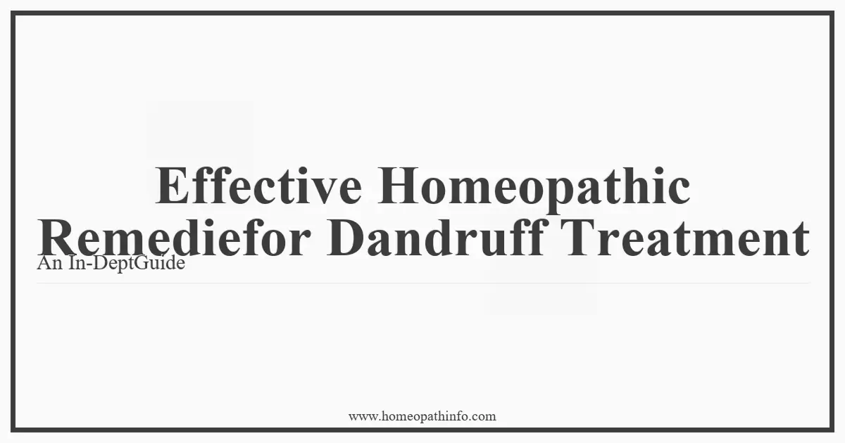 Effective Homeopathic Remediefor Dandruff Treatment An In DeptGuide