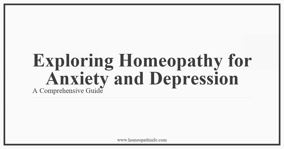 Exploring Homeopathy for Anxiety Relief: A Comprehensive Guide 4 Exploring Homeopathy for Anxiety and Depression A Comprehensive Guide 1