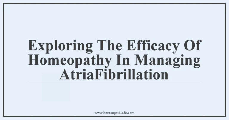 Exploring The Efficacy Of Homeopathy In Managing AtriaFibrillation