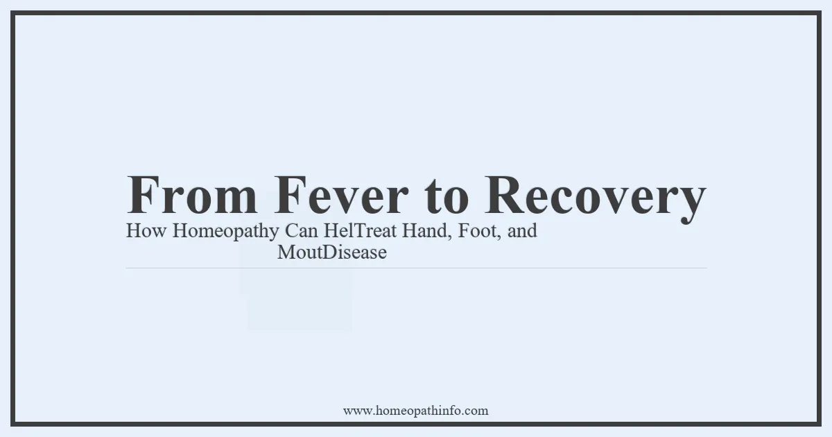 From Fever to Recovery How Homeopathy Can HelTreat Hand Foot and MoutDisease