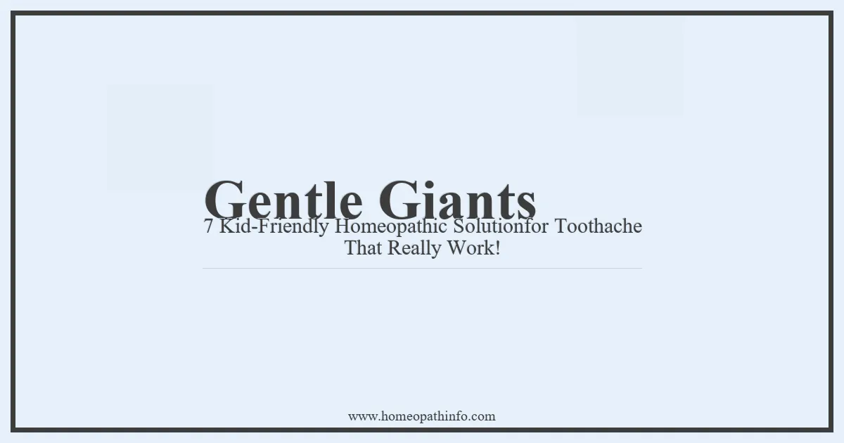 Gentle Giants 7 Kid Friendly Homeopathic Solutionfor Toothache That Really Work