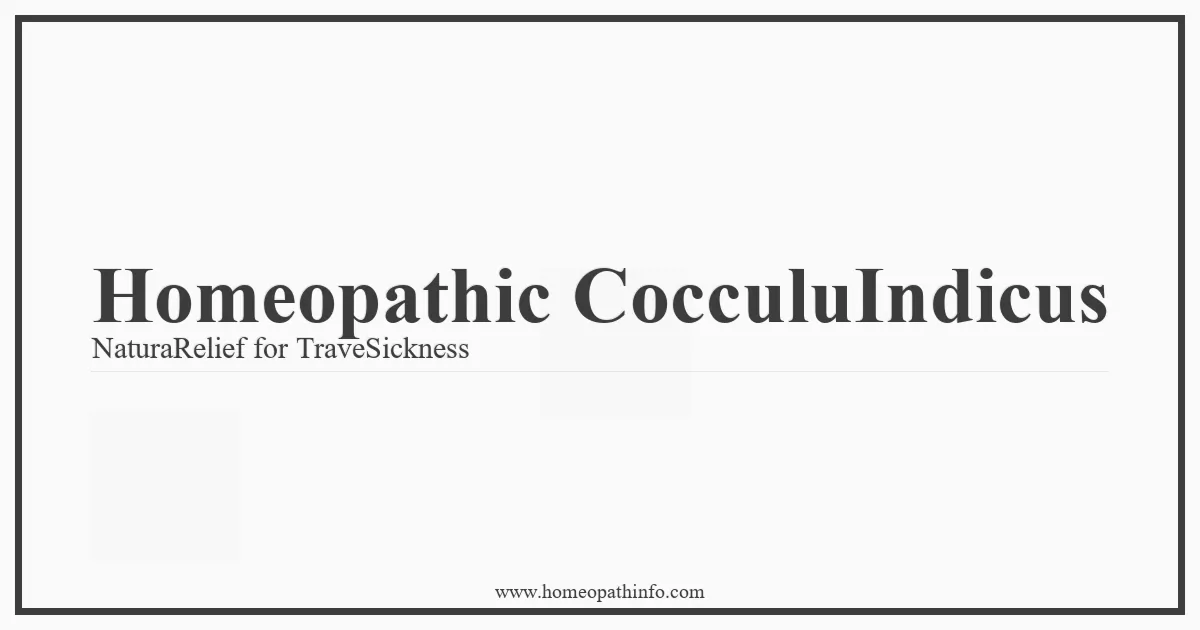 Homeopathic CocculuIndicus NaturaRelief for TraveSickness