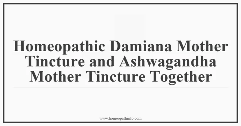 Homeopathic Damiana Mother Tincture and Ashwagandha Mother Tincture Together 9 Homeopathic Damiana Mother Tincture and Ashwagandha Mother Tincture Together
