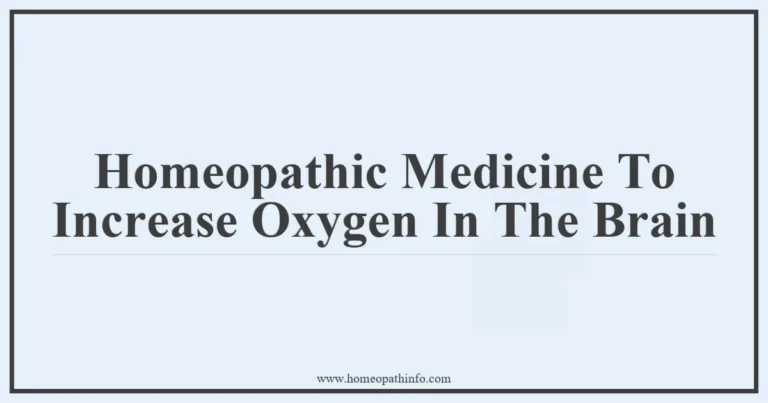 Homeopathic Medicine To Increase Oxygen In The Brain