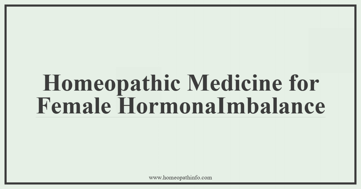 Homeopathic Medicine for Female Hormonal Imbalance 7 Homeopathic Medicine for Female HormonaImbalance