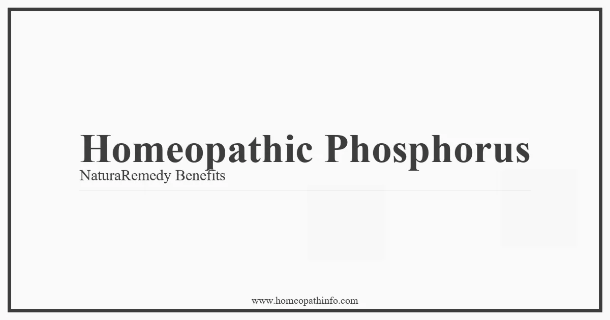 Homeopathic Phosphorus NaturaRemedy Benefits