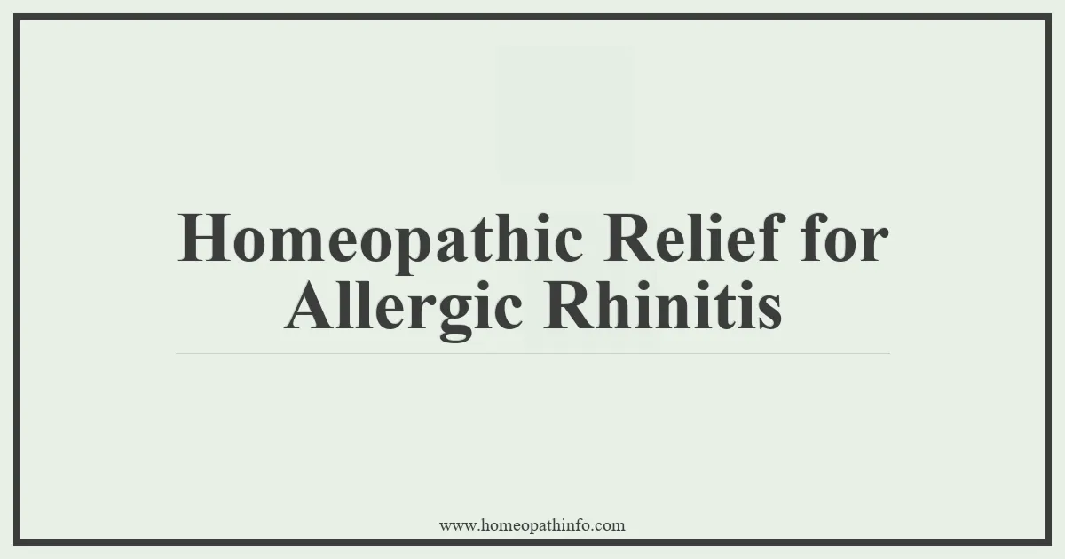 Homeopathic Relief for Allergic Rhinitis 6 Homeopathic Relief for Allergic Rhinitis