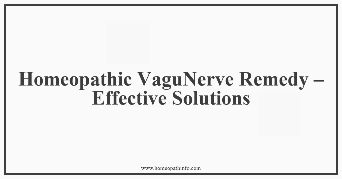Homeopathic VaguNerve Remedy Effective Solutions