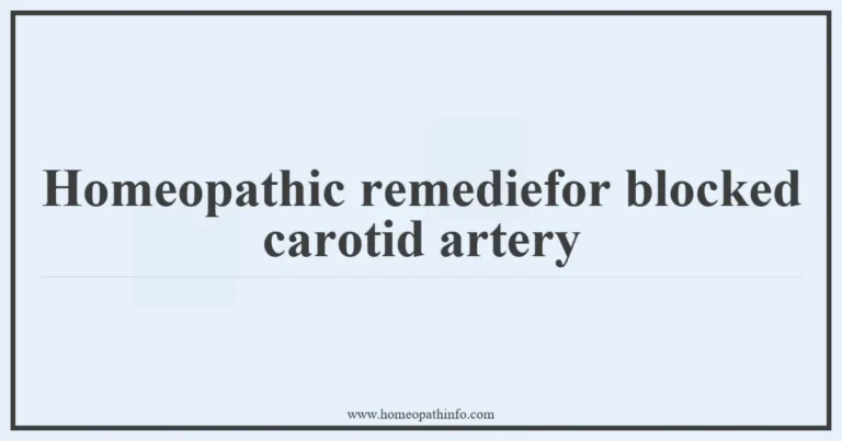 Homeopathic remediefor blocked carotid artery