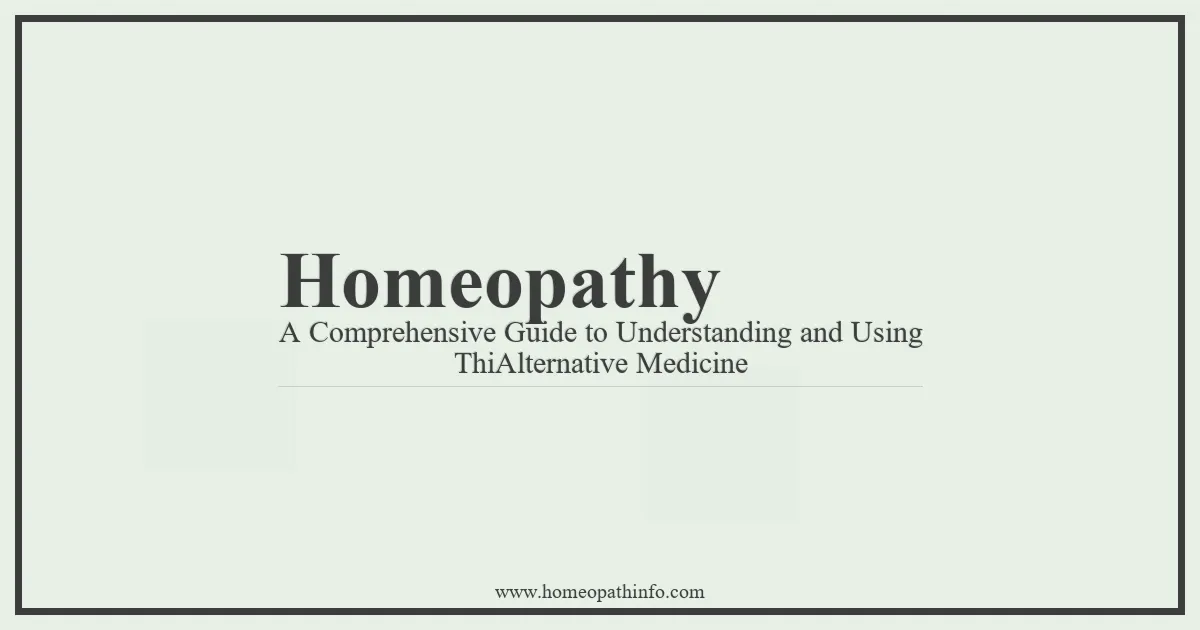 Homeopathy: A Comprehensive Guide to Understanding and Using This Alternative Medicine 1 Homeopathy A Comprehensive Guide to Understanding and Using ThiAlternative Medicine