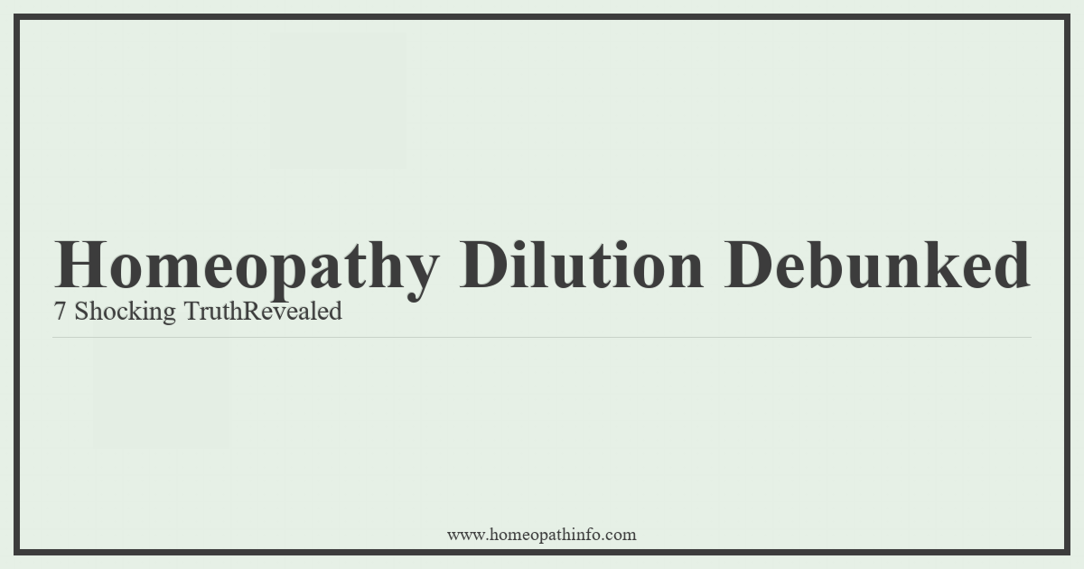 Homeopathy Dilution Debunked: 7 Shocking Truths Revealed 1 Homeopathy Dilution Debunked 7 Shocking TruthRevealed