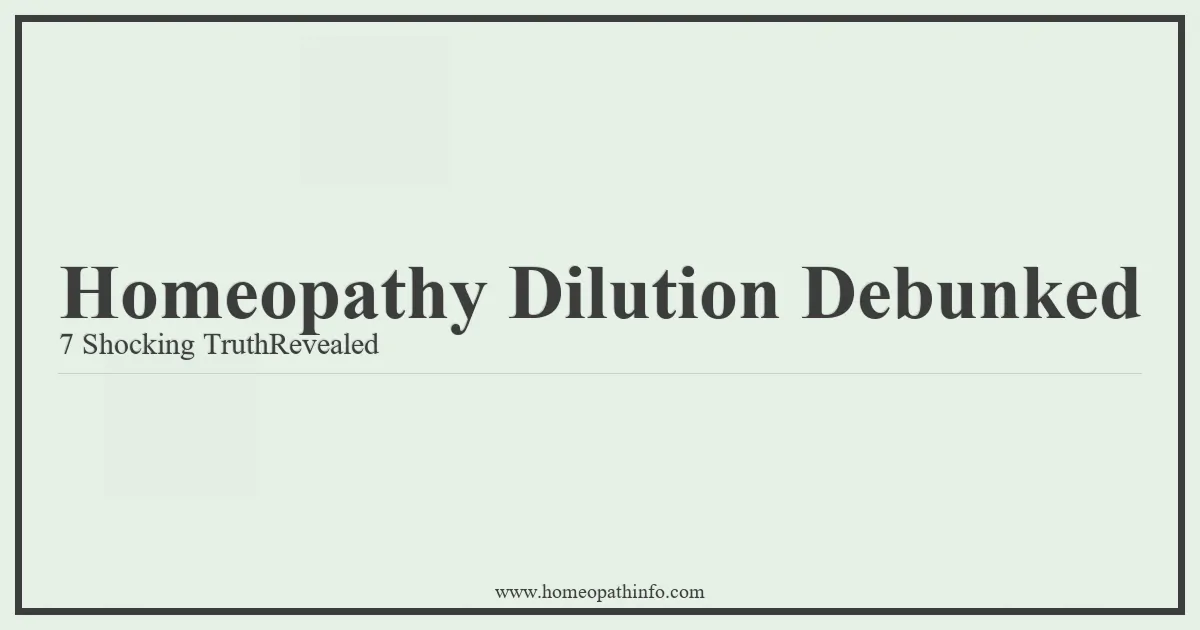 Homeopathy Dilution Debunked 7 Shocking TruthRevealed
