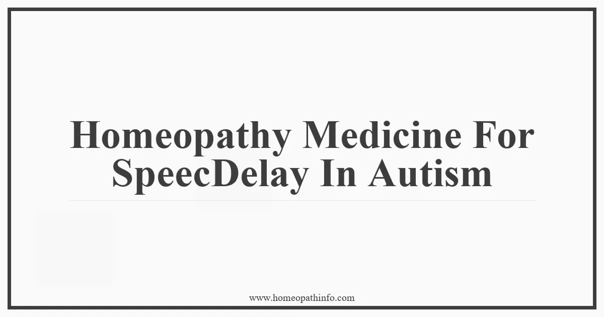 Homeopathy Medicine For SpeecDelay In Autism