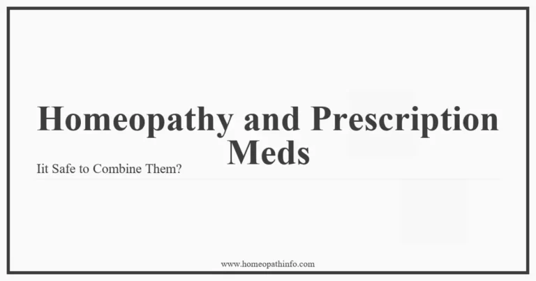 Homeopathy and Prescription Meds Iit Safe to Combine Them