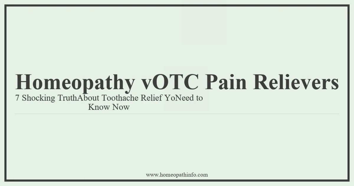 Homeopathy vOTC Pain Relievers 7 Shocking TruthAbout Toothache Relief YoNeed to Know Now