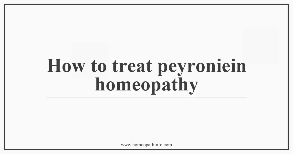How to treat peyroniein homeopathy