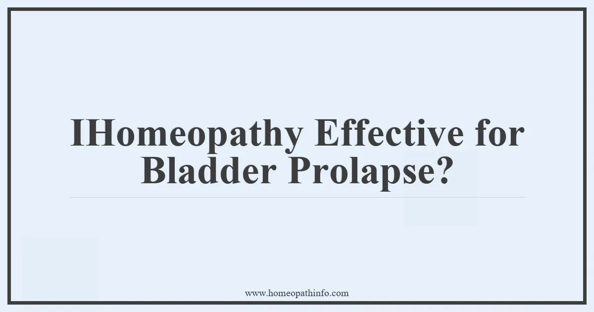 IHomeopathy Effective for Bladder Prolapse