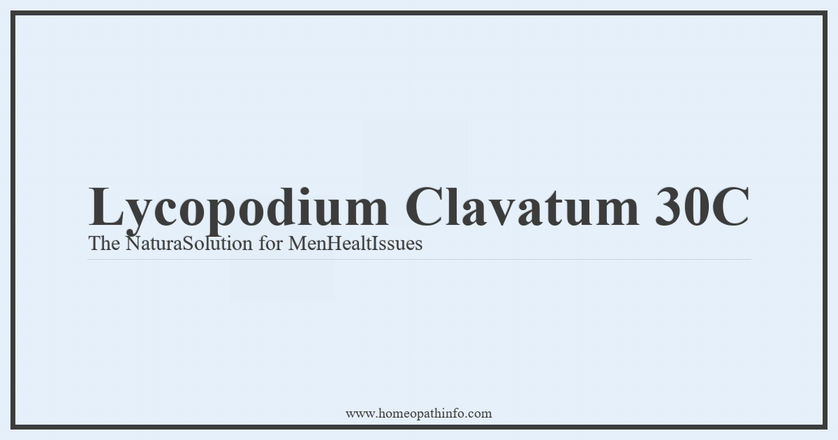 Lycopodium Clavatum 30C: The Natural Solution for Men's Health Issues 10 Lycopodium Clavatum 30C The NaturaSolution for MenHealtIssues