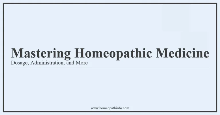 Mastering Homeopathic Medicine Dosage Administration and More